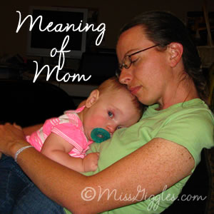 Random Giggles: The Meaning of Mom Random Giggles: The Meaning of Mom